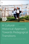 A Cultural-Historical Approach Towards Pedagogical Transitions : Transitions in Post-Apartheid South Africa - Book