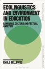 Ecolinguistics and Environment in Education : Language, Culture and Textual Analysis - eBook