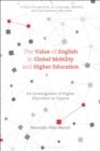 The Value of English in Global Mobility and Higher Education : An Investigation of Higher Education in Cyprus - Book