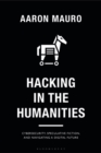 Hacking in the Humanities : Cybersecurity, Speculative Fiction, and Navigating a Digital Future - eBook