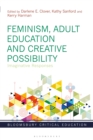 Feminism, Adult Education and Creative Possibility : Imaginative Responses - eBook
