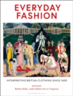 Everyday Fashion : Interpreting British Clothing Since 1600 - Book