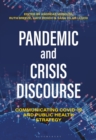 Pandemic and Crisis Discourse : Communicating COVID-19 and Public Health Strategy - Book