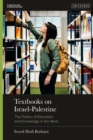 Textbooks on Israel-Palestine : The Politics of Education and Knowledge in the West - Book
