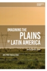 Imagining the Plains of Latin America : An Ecocritical Study - Book