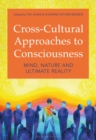 Cross-Cultural Approaches to Consciousness : Mind, Nature, and Ultimate Reality - Book