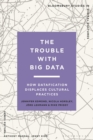 The Trouble With Big Data : How Datafication Displaces Cultural Practices - Book