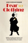 Fear and Clothing : Dress in English Detective Fiction between the First and Second World Wars - Book