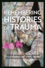 Remembering Histories of Trauma : North American Genocide and the Holocaust in Public Memory - Book
