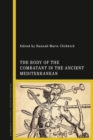 The Body of the Combatant in the Ancient Mediterranean - Book