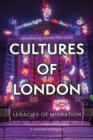 Cultures of London : Legacies of Migration - eBook