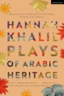 Hannah Khalil: Plays of Arabic Heritage : Plan D; Scenes from 73* Years; A Negotiation; A Museum in Baghdad; Last of the Pearl Fishers; Hakawatis - eBook