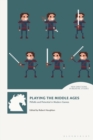 Playing the Middle Ages : Pitfalls and Potential in Modern Games - Book