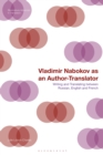 Vladimir Nabokov as an Author-Translator : Writing and Translating between Russian, English and French - eBook
