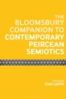 The Bloomsbury Companion to Contemporary Peircean Semiotics - Book