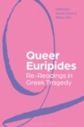 Queer Euripides : Re-Readings in Greek Tragedy - Book