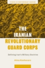 The Iranian Revolutionary Guard Corps : Defining Iran's Military Doctrine - Book