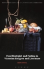 Food Restraint and Fasting in Victorian Religion and Literature - Book