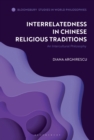 Interrelatedness in Chinese Religious Traditions : An Intercultural Philosophy - Book