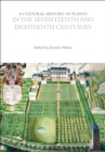A Cultural History of Plants in the Seventeenth and Eighteenth Centuries - eBook