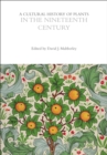 A Cultural History of Plants in the Nineteenth Century - eBook