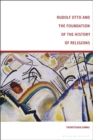 Rudolf Otto and the Foundation of the History of Religions - eBook