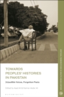 Towards Peoples' Histories in Pakistan : (In)audible Voices, Forgotten Pasts - eBook