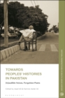Towards Peoples' Histories in Pakistan : (In)audible Voices, Forgotten Pasts - Book