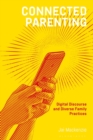 Connected Parenting : Digital Discourse and Diverse Family Practices - Book