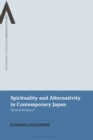 Spirituality and Alternativity in Contemporary Japan : Beyond Religion? - Book