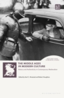 The Middle Ages in Modern Culture : History and Authenticity in Contemporary Medievalism - Book