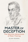 Master of Deception : The Wartime Adventures of Peter Fleming - Book