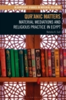 Qur'anic Matters : Material Mediations and Religious Practice in Egypt - Book