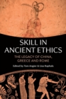 Skill in Ancient Ethics : The Legacy of China, Greece and Rome - Book