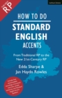 How to Do Standard English Accents : From Traditional RP to the New 21st-Century Neutral Accent - Book