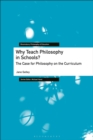Why Teach Philosophy in Schools? : The Case for Philosophy on the Curriculum - Book