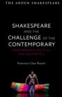 Shakespeare and the Challenge of the Contemporary : Performance, Politics and Aesthetics - Book