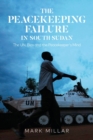 The Peacekeeping Failure in South Sudan : The UN, Bias and the Peacekeeper's Mind - eBook