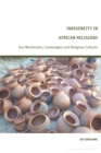 Indigeneity in African Religions : Oza Worldviews, Cosmologies and Religious Cultures - Book
