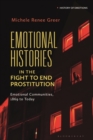 Emotional Histories in the Fight to End Prostitution : Emotional Communities, 1869 to Today - Book