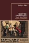 Scottish Nationalism : History, Ideology and the Question of Independence - Book