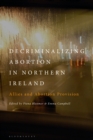 Decriminalizing Abortion in Northern Ireland : Allies and Abortion Provision - Book