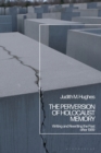 The Perversion of Holocaust Memory : Writing and Rewriting the Past after 1989 - eBook