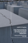 The Perversion of Holocaust Memory : Writing and Rewriting the Past after 1989 - Book