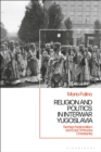 Religion and Politics in Interwar Yugoslavia : Serbian Nationalism and East Orthodox Christianity - eBook