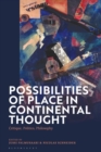 Possibilities of Place in Continental Thought : Critique, Politics, Philosophy - eBook