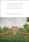 A Cultural History of Sport in the Age of Enlightenment - eBook