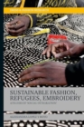 Sustainable Fashion, Migrants, Embroidery : Ateliers of 'Social Integration' - Book