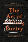 The Art of Revising Poetry : 21 U.S. Poets on their Drafts, Craft, and Process - Book
