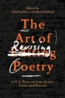 The Art of Revising Poetry : 21 U.S. Poets on Their Drafts, Craft, and Process - eBook